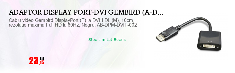 Cablu video Gembird DisplayPort (T) la DVI-I DL (M), 10cm, rezolutie maxima Full HD la 60Hz, Negru, AB-DPM-DVIF-002